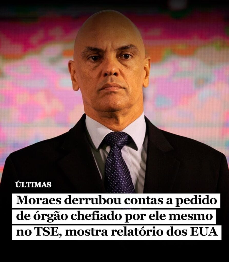 Moraes derruba contas a pedido de órgãos chefiado por ele mesmo no STF e mostra relatório dos Estados EUA