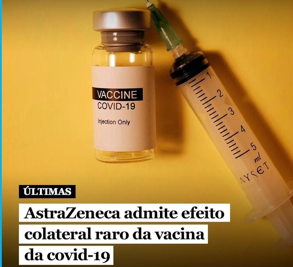 MUNDO: AstraZeneca admite efeito colateral raro da vacina contra covid-19 no Reino Unido. No Brasil, a vacina foi aplicada em cerca de 153 milhões de pessoas.