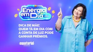Promoção “Energia em Dia” da Equatorial Pará vai distribuir mais de R$ 386 mil em prêmios